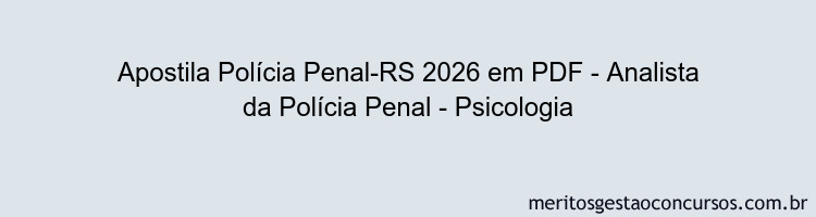 Apostila Concurso Polícia Penal-RS 2026 - Analista da Polícia Penal - Psicologia