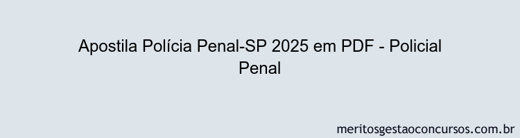 Apostila Concurso Polícia Penal-SP 2025 - Policial Penal
