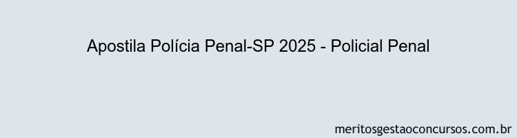 Apostila Concurso Polícia Penal-SP 2025 - Policial Penal