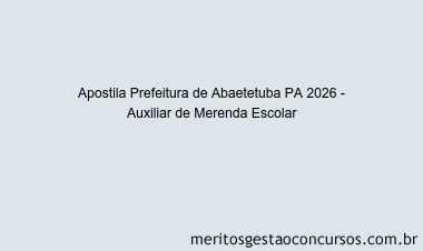 Apostila Concurso Prefeitura de Abaetetuba PA 2026 - Auxiliar de Merenda Escolar