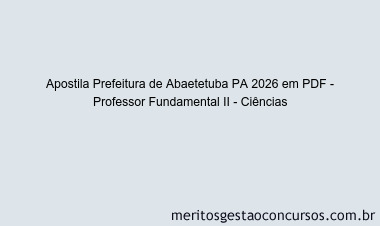 Apostila Concurso Prefeitura de Abaetetuba PA 2026 - Professor Fundamental II - Ciências