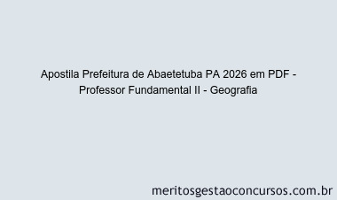Apostila Concurso Prefeitura de Abaetetuba PA 2026 - Professor Fundamental II - Geografia