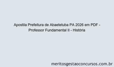 Apostila Concurso Prefeitura de Abaetetuba PA 2026 - Professor Fundamental II - História
