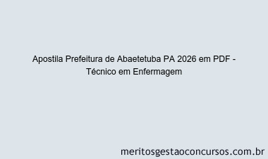 Apostila Concurso Prefeitura de Abaetetuba PA 2026 - Técnico em Enfermagem