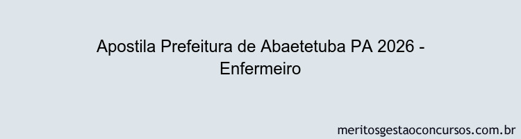 Apostila Concurso Prefeitura de Abaetetuba PA 2026 - Enfermeiro