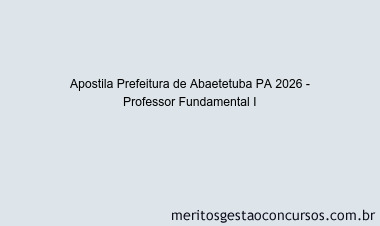 Apostila Concurso Prefeitura de Abaetetuba PA 2026 - Professor Fundamental I