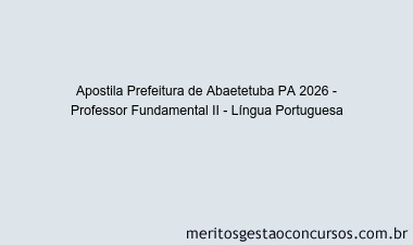 Apostila Concurso Prefeitura de Abaetetuba PA 2026 - Professor Fundamental II - Língua Portuguesa
