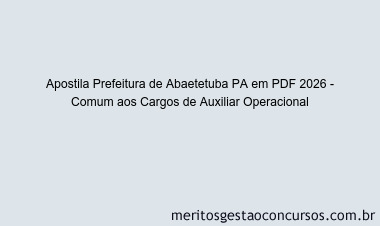 Apostila Concurso Prefeitura de Abaetetuba PA 2026 - Comum aos Cargos de Auxiliar Operacional