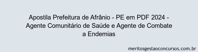 Apostila Concurso Prefeitura de Afrânio - PE 2024 PDF - Agente Comunitário de Saúde e Agente de Combate a Endemias