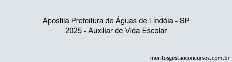 Apostila Concurso Prefeitura de Águas de Lindóia - SP 2025 - Auxiliar de Vida Escolar