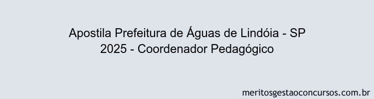 Apostila Concurso Prefeitura de Águas de Lindóia - SP 2025 - Coordenador Pedagógico