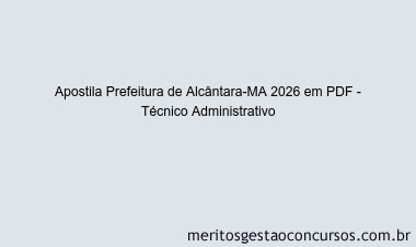 Apostila Concurso Prefeitura de Alcântara-MA 2026 - Técnico Administrativo