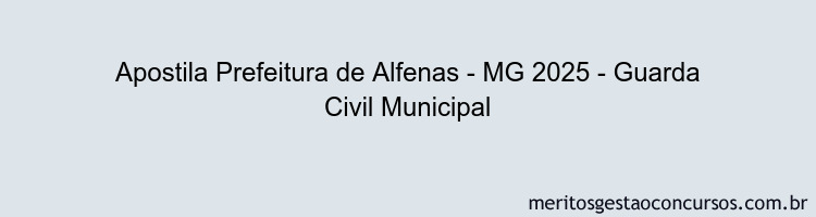 Apostila Concurso Prefeitura de Alfenas - MG 2025 - Guarda Civil Municipal