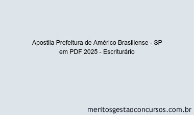 Apostila Concurso Prefeitura de Américo Brasiliense - SP 2025 - Escriturário