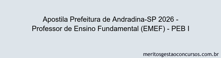Apostila Concurso Prefeitura de Andradina-SP 2026 - Professor de Ensino Fundamental (EMEF) - PEB I