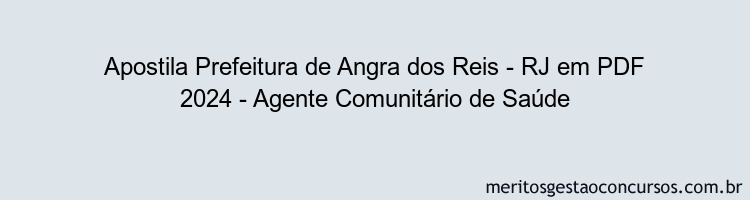 Apostila Concurso Prefeitura de Angra dos Reis - RJ 2024 PDF - Agente Comunitário de Saúde