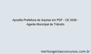 Apostila Concurso Prefeitura de Aquiraz - CE 2026 - Agente Municipal de Trânsito