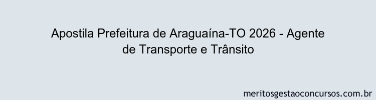 Apostila Concurso Prefeitura de Araguaína-TO 2026 - Agente de Transporte e Trânsito