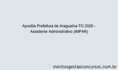 Apostila Concurso Prefeitura de Araguaína-TO 2026 - Assistente Administrativo (IMPAR)