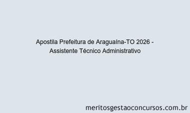 Apostila Concurso Prefeitura de Araguaína-TO 2026 - Assistente Técnico Administrativo