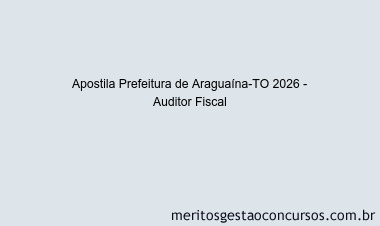 Apostila Concurso Prefeitura de Araguaína-TO 2026 - Auditor Fiscal
