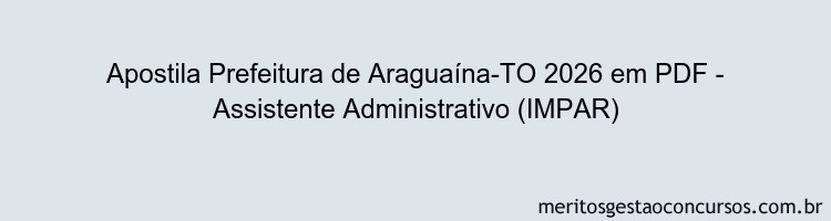 Apostila Concurso Prefeitura de Araguaína-TO 2026 - Assistente Administrativo (IMPAR)