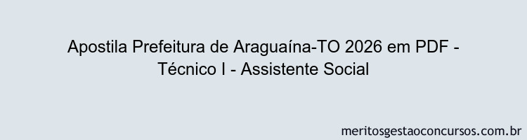 Apostila Concurso Prefeitura de Araguaína-TO 2026 - Técnico I - Assistente Social