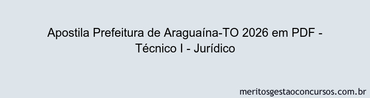 Apostila Concurso Prefeitura de Araguaína-TO 2026 - Técnico I - Jurídico