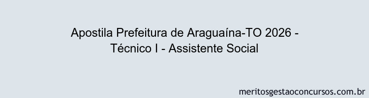 Apostila Concurso Prefeitura de Araguaína-TO 2026 - Técnico I - Assistente Social