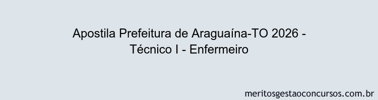 Apostila Concurso Prefeitura de Araguaína-TO 2026 - Técnico I - Enfermeiro