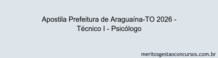 Apostila Concurso Prefeitura de Araguaína-TO 2026 - Técnico I - Psicólogo