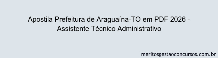 Apostila Concurso Prefeitura de Araguaína-TO 2026 - Assistente Técnico Administrativo