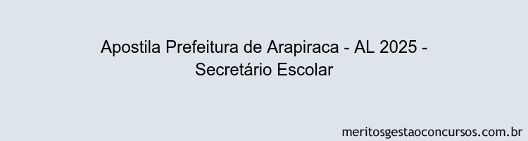 Apostila Concurso Prefeitura de Arapiraca - AL 2025 - Secretário Escolar