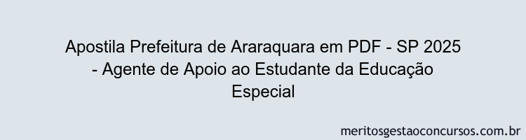 Apostila Concurso Prefeitura de Araraquara - SP 2025 - Agente de Apoio ao Estudante da Educação Especial