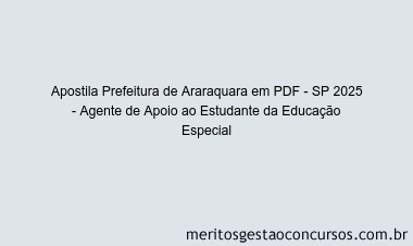 Apostila Concurso Prefeitura de Araraquara - SP 2025 - Agente de Apoio ao Estudante da Educação Especial