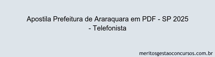 Apostila Concurso Prefeitura de Araraquara - SP 2025 - Telefonista