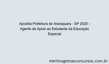 Apostila Concurso Prefeitura de Araraquara - SP 2025 - Agente de Apoio ao Estudante da Educação Especial