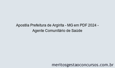 Apostila Concurso Prefeitura de Argirita - MG 2024 PDF - Agente Comunitário de Saúde