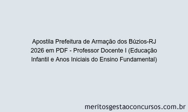 Apostila Concurso Prefeitura de Armação dos Búzios-RJ 2026 - Professor Docente I (Educação Infantil e Anos Iniciais do Ensino Fundamental)