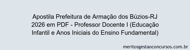 Apostila Concurso Prefeitura de Armação dos Búzios-RJ 2026 - Professor Docente I (Educação Infantil e Anos Iniciais do Ensino Fundamental)