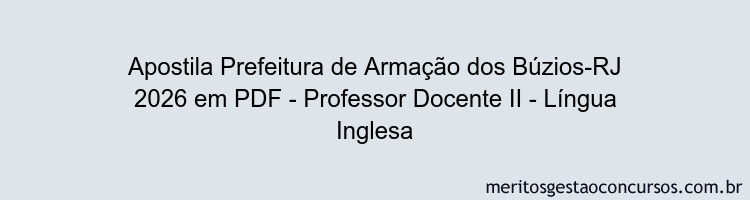 Apostila Concurso Prefeitura de Armação dos Búzios-RJ 2026 - Professor Docente II - Língua Inglesa
