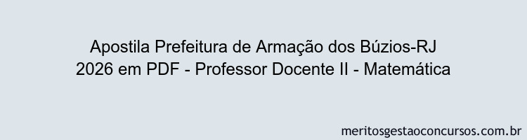 Apostila Concurso Prefeitura de Armação dos Búzios-RJ 2026 - Professor Docente II - Matemática