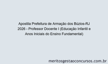 Apostila Concurso Prefeitura de Armação dos Búzios-RJ 2026 - Professor Docente I (Educação Infantil e Anos Iniciais do Ensino Fundamental)