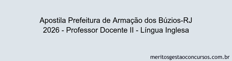 Apostila Concurso Prefeitura de Armação dos Búzios-RJ 2026 - Professor Docente II - Língua Inglesa