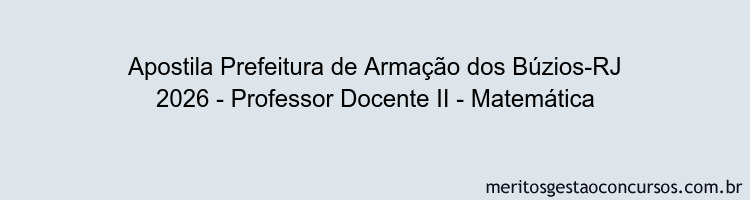 Apostila Concurso Prefeitura de Armação dos Búzios-RJ 2026 - Professor Docente II - Matemática