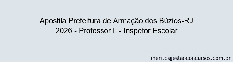 Apostila Concurso Prefeitura de Armação dos Búzios-RJ 2026 - Professor II - Inspetor Escolar