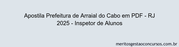 Apostila Concurso Prefeitura de Arraial do Cabo - RJ 2025 - Inspetor de Alunos