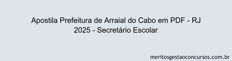 Apostila Concurso Prefeitura de Arraial do Cabo - RJ 2025 - Secretário Escolar