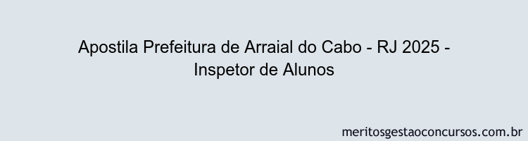 Apostila Concurso Prefeitura de Arraial do Cabo - RJ 2025 - Inspetor de Alunos