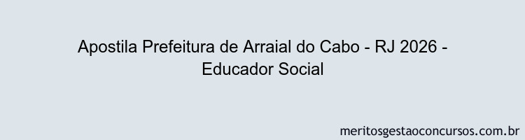 Apostila Concurso Prefeitura de Arraial do Cabo - RJ 2026 - Educador Social